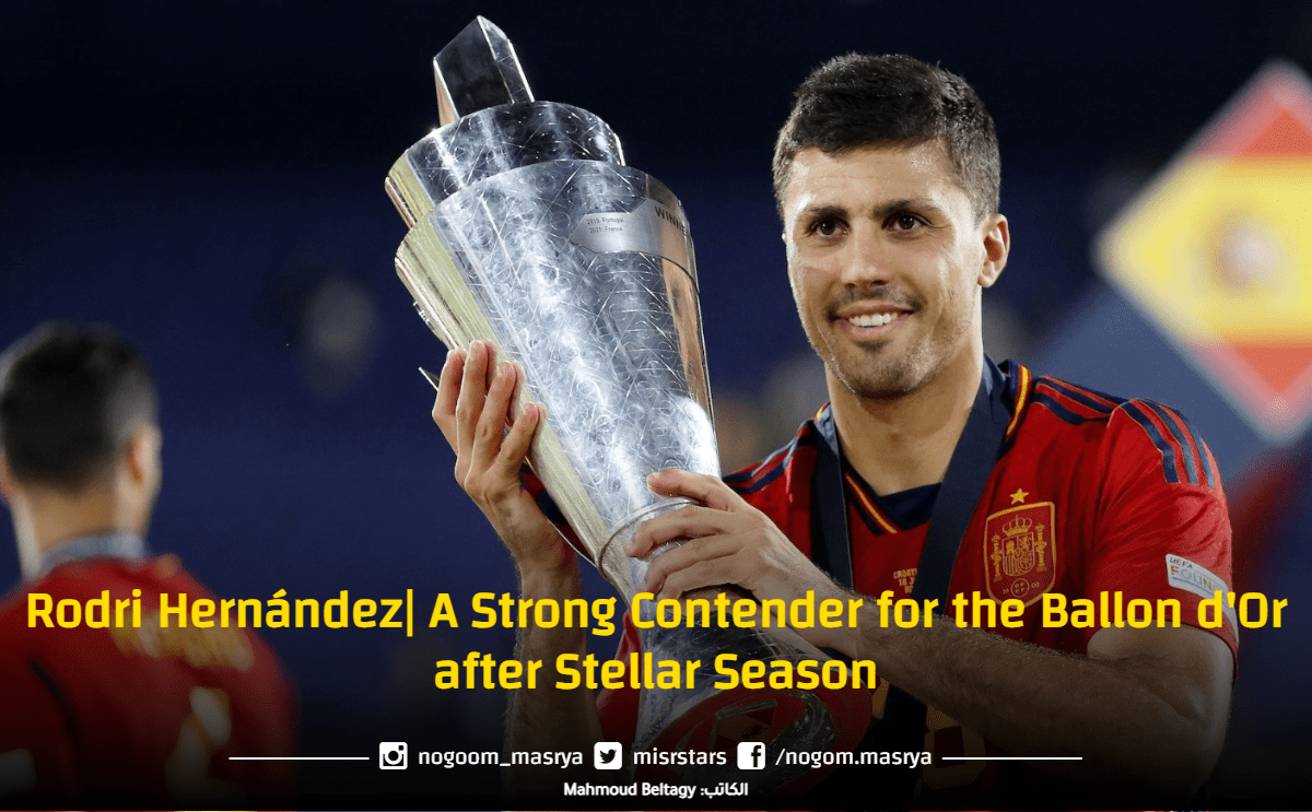 Rodri Hernández| A Strong Contender For The Ballon D'Or After Stellar ...