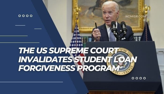 The US Supreme Court Invalidates Student Loan Forgiveness Program